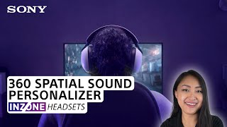 Sony INZONE  How to setup 360 Spatial Sound Personalizer on INZONE Headsets [upl. by Aihsilat]