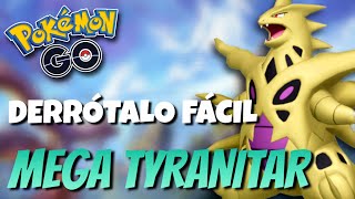 ¡CÓMO DERROTAR A MEGA TYRANITAR MEJORES COUNTERS Y MÁS  Pokémon GO [upl. by Nuahsad]