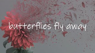 Butterflies Fly Away [upl. by Kimmy]