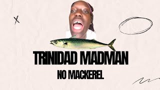 Trinidad Madman  No Mackerel Official Audio [upl. by Freddy]