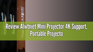 Review Alwtniet Mini Projector 4K Support Portable Projector with Auto Keystone Natvie 1080P Smart [upl. by Eerazed]