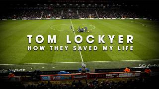 Tom Lockyer How They Saved My Life [upl. by Berny945]