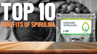 Top 10 Benefits of Spirulina [upl. by Greabe]