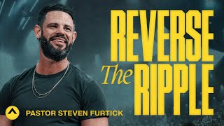 Reverse The Ripple  Pastor Steven Furtick  Elevation Church [upl. by Hefter]