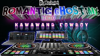 KAWAWANG COWBOY REMIX ROMANTIC GHOSTMIX DJMICHAEL [upl. by Nesyrb]