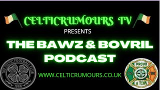 Celtic Rumours TV The Bawz amp Bovril Podcast Episode 183 CelticFC SPFL Idah [upl. by Derwon902]