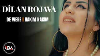 DÎLAN ROJAVA  DE WERE l NAKIM NAKIM  KLİP 2021 Official Music Video Disa Çume Binya Dare [upl. by Yllod]