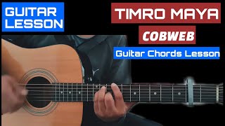 TIMRO MAYA  COBWEB  GUITAR LESSON  GUITAR CHORDS [upl. by Granville]