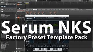 Xfer Serum NKS Factory Preset Pack for Maschine amp Komplete Kontrol [upl. by Loris]