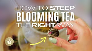 How to Perfectly Steep Blooming Tea [upl. by Knarf]