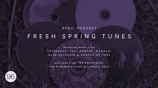 Kscope Podcast Ninety Six  Fresh Spring Tunes  TesseracT Porcupine Tree [upl. by Rintoul]