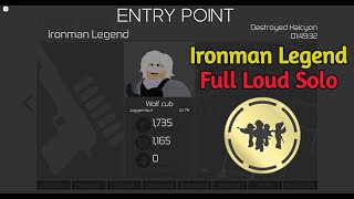 Entry Point  Ironman Legend Full Loud Solo [upl. by Nolyar]