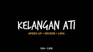 KELANGAN ATI  LIRIK  SPEED UP  REVERB  LIRIK [upl. by Namra]