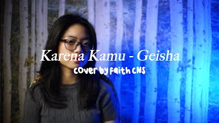 Karena Kamu  Geisha  coverbyfaithcns [upl. by Auberon]