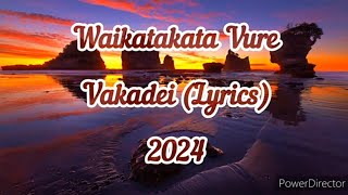 Waikatakata Vure  Vakadei Lyrics [upl. by Leen]