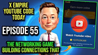 X Empire Episode 55 Code Today  X Empire Youtube Code Today  The Networking Game Building Connecti [upl. by Coleen]