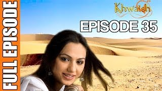 Khwaish  Episode 35 Pakistani Show [upl. by Ashlan]