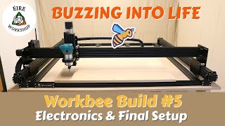 Building A Workbee Z1 CNC Part 5  Build is Finished [upl. by Javler]