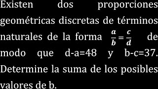 Existen dos proporciones geométricas discretas de términos naturales de la forma abcd de modo que [upl. by Galen]