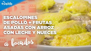 A BOCADOS Escalopines de pollo  Frutas asadas con arroz con leche y nueces [upl. by Nitsej]