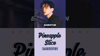 BAEKHYUN PINEAPPLE SLICE LYRICS BAEKHYUN PineappleSlice [upl. by Lemuelah]