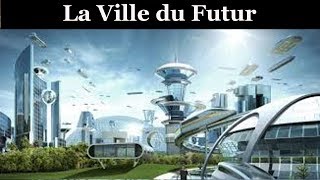 Documentaire  La science du future Une ville parfaite [upl. by Nnyliak]