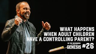 Genesis 26  What Happens When Adult Children Have a Controlling Parent [upl. by Dinsmore805]