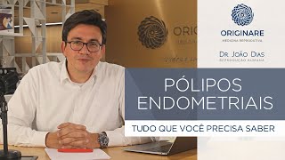 Pólipos Endometriais tudo que você precisa saber  Dr João Dias [upl. by Ecinom]