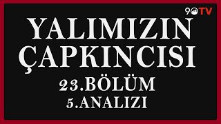 Yalımızın Çapkıncısı 23Bölüm 5Analizi [upl. by Cleodel]