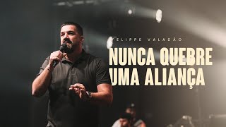 NUNCA QUEBRE UMA ALIANÇA  FELIPPE VALADÃO [upl. by Donal]