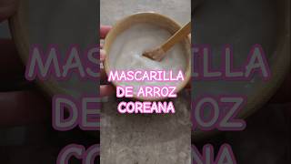 Mascarilla de Arroz Aclarante Coreana trucosdebelleza beautyhacks tiktok [upl. by Ihcego318]