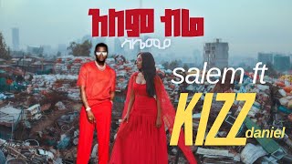 kizz daniel ft Salemia  Alem Bire [upl. by Nosduh]