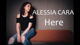 ALESSIA CARA  Here LYRICS [upl. by Matthews]