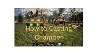 Constructex  How to Casting Chamber then everything goes Bad [upl. by Krum]