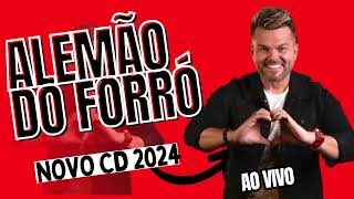 Alemão do Forró 2024  Alemão do Forró Novo cd 2024  Alemão do Forró Repertório Novo 2024 forró [upl. by Lyall60]