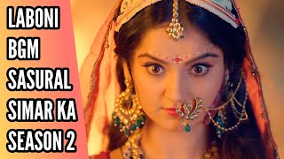 Laboni BGM  Sasural Simar Ka 2  Ep 501 [upl. by Drageruaeb68]