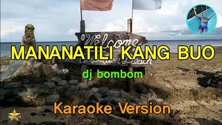 Mananatili Kang Buo Karaoke Lyrics  Dj Bombom [upl. by Boleyn207]