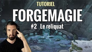 TUTO FORGEMAGIE  LE RELIQUAT avec exemples doptimisation [upl. by Assili852]