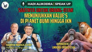 SAATNYA UNTUK ORANG UTAN MENUNJUKKAN VALUES DI PLANET BUMI HINGGA IKN  HADI ALIKODRA SPEAK UP [upl. by Chiarra]