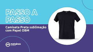 Como sublimar Camiseta Preta com Papel OBM  Metalnox Personalizáveis 🤩 [upl. by Nedac]