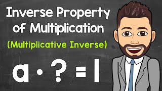 Inverse Property of Multiplication  Multiplicative Inverse Reciprocal  Math with Mr J [upl. by Ellatsyrc82]