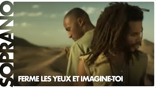 Soprano  Ferme les yeux et imaginetoi feat Blacko Clip officiel [upl. by Einnaej]