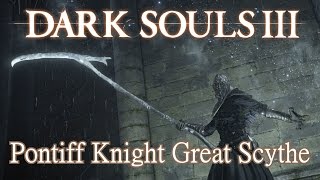 Pontiff Knight Great Scythe Moveset Dark Souls 3 [upl. by Thomasa511]