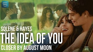 Solene amp Hayes Best Moments I The Idea of You I Closer by August Moon [upl. by Nedlog]