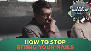 A psychologist explains how to stop biting your nails  SELF IMPROVED [upl. by Simons]