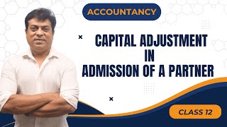 Capital Adjustment in Admission of a Partner  Accountancy  Class 12 [upl. by Auginahs]