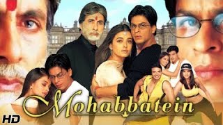 Mohabbatein Full Movie 2000  Shah Rukh Khan Amitabh Bachchan Aishwarya Rai  Review amp Fact [upl. by Aliwt]