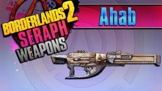 BORDERLANDS 2  Ahab Seraph Weapons Guide [upl. by Moriah]