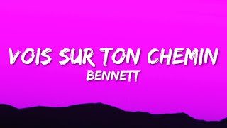 BENNETT  Vois sur ton chemin ParolesLyrics [upl. by Denison750]