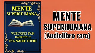 Mente Superhumana Vuélvete tan Asombroso que Nadie Pueda Dudar de ti Audiolibro [upl. by Dolora]